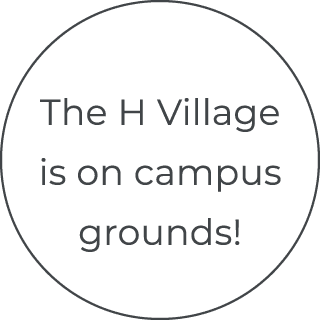 The H Village is on campus grounds!